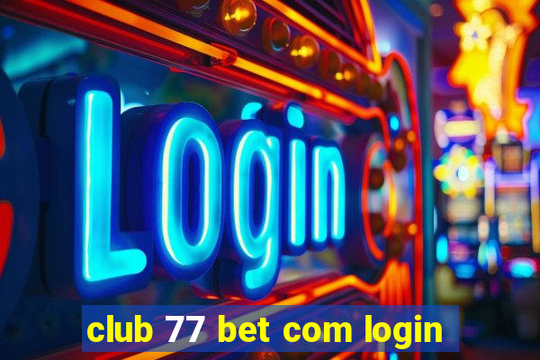 club 77 bet com login